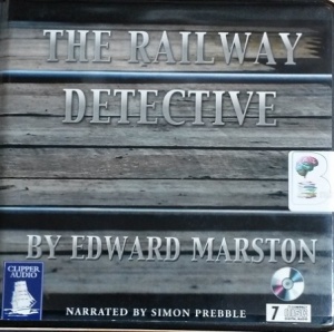 The Railway Detective written by Edward Marston performed by Simon Prebble on CD (Unabridged)